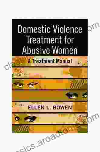 Domestic Violence Treatment For Abusive Women: A Treatment Manual