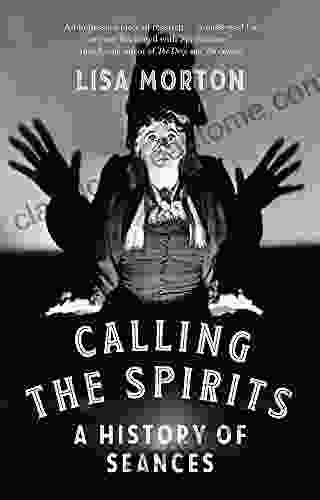 Calling The Spirits: A History Of Seances