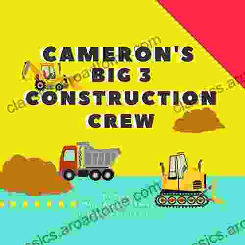 Cameron S Big 3 Construction Crew Mrs Ashlee Chesny