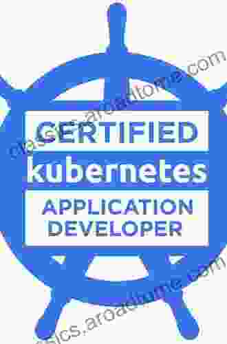 Certified Kubernetes Application Developer (CKAD) Study Guide: In Depth Guidance And Practice