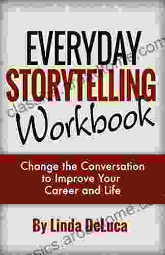 Everyday Storytelling Workbook: Change The Conversation To Improve Your Career And Life (LD Leadership Development 2)