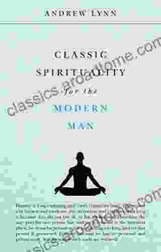 Classic Spirituality For The Modern Man (Classics For The Modern Man 2)