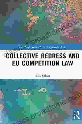 Collective Redress And EU Competition Law (Routledge Research In Competition Law)