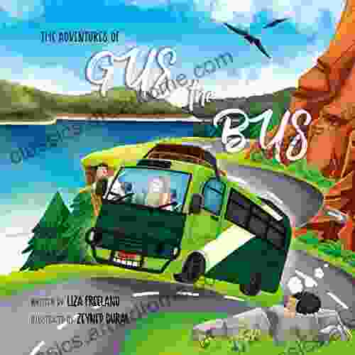 The Adventures of Gus the Bus: A colourful rhyming children s based on the real life adventures of Gus the Bus and his friends