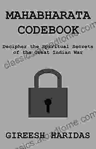 Mahabharata Codebook: Decipher The Spiritual Secrets Of The Great Indian War