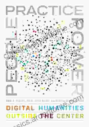 People Practice Power: Digital Humanities outside the Center (Debates in the Digital Humanities)