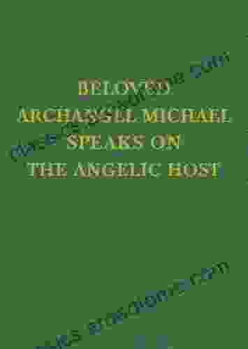 VOL 16 Beloved Archangel Michael Speaks On The Angelic Host (Saint Germain Series)