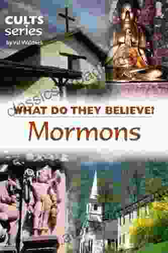 Mormons: What Do They Believe? (Cults And Isms Series)