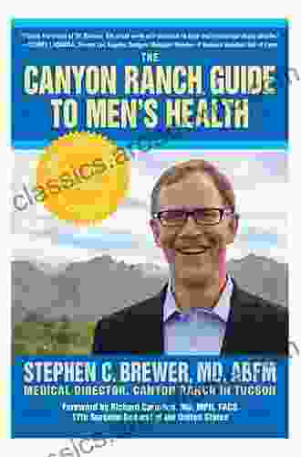 The Canyon Ranch Guide To Men S Health: A Doctor S Prescription For Male Wellness