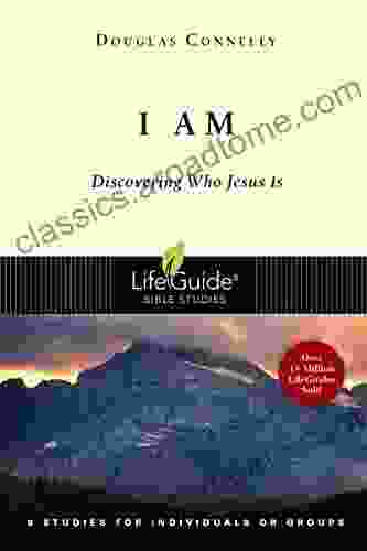 I Am: Discovering Who Jesus Is (LifeGuide Bible Studies)