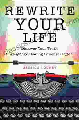 Rewrite Your Life: Discover Your Truth Through The Healing Power Of Fiction