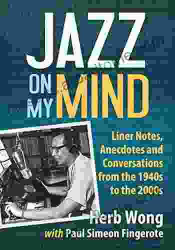 Jazz on My Mind: Liner Notes Anecdotes and Conversations from the 1940s to the 2000s