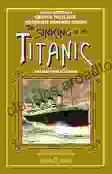 The Sinking Of The Titanic (Annotated): 1912 Survivor Accounts