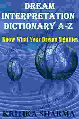 DREAM INTERPRETATION Dictionary A Z: Know What Your Dream Signifies