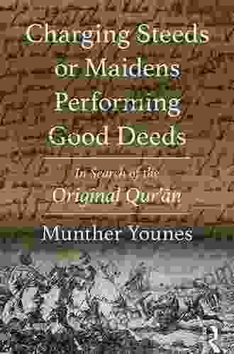 Charging Steeds or Maidens Performing Good Deeds: In Search of the Original Qur an