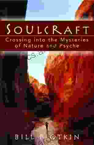 Soulcraft: Crossing Into The Mysteries Of Nature And Psyche