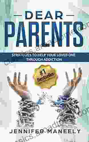 Dear Parents: Strategies To Help Your Loved One Through Addiction