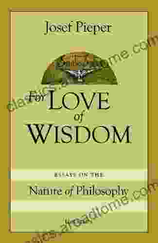 For Love Of Wisdom: Essays On The Nature Of Philosophy