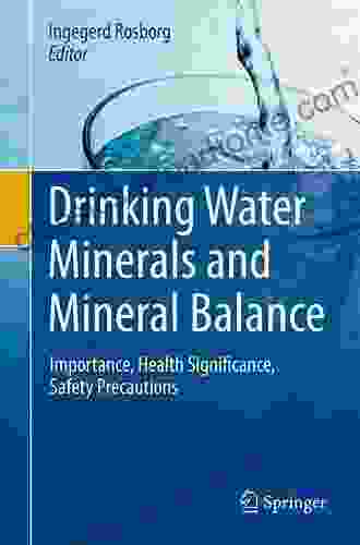 Drinking Water Minerals And Mineral Balance: Importance Health Significance Safety Precautions