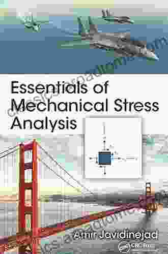 Essentials Of Mechanical Stress Analysis (Mechanical And Aerospace Engineering Series)