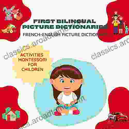 First Bilingual Picture Dictionaries (French English Picture Dictionary) Montessori Activities For Children (French Edition)