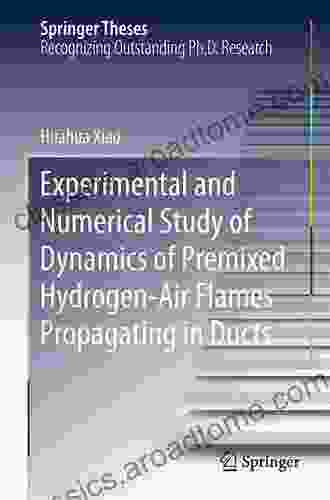 Experimental and Numerical Study of Dynamics of Premixed Hydrogen Air Flames Propagating in Ducts (Springer Theses)