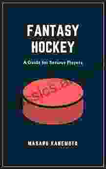 Fantasy Hockey: A Guide For Serious Players