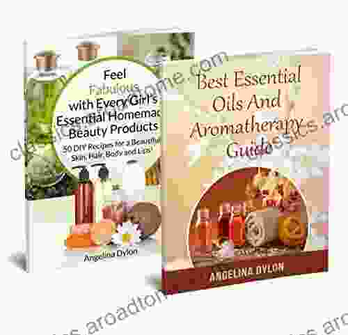 Feel Fabulous With Every Girls Essential Beauty Products And Best Essential Oils And Aromatherapy Guide 2 In 1