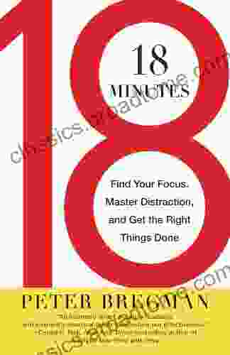 18 Minutes: Find Your Focus Master Distraction and Get the Right Things Done