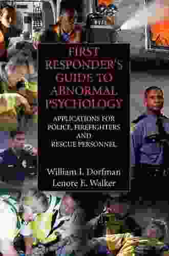 First Responder S Guide To Abnormal Psychology: Applications For Police Firefighters And Rescue Personnel