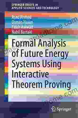 Formal Analysis Of Future Energy Systems Using Interactive Theorem Proving (SpringerBriefs In Applied Sciences And Technology)