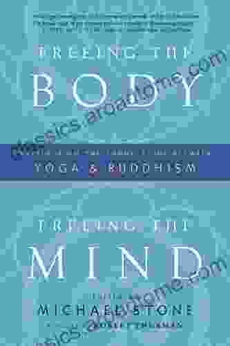 Freeing The Body Freeing The Mind: Writings On The Connections Between Yoga And Buddhism