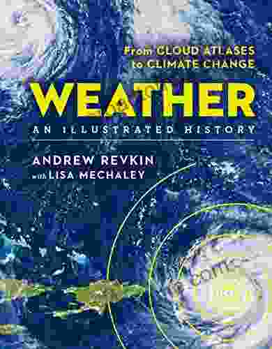 Weather: An Illustrated History: From Cloud Atlases to Climate Change (Sterling Illustrated Histories)