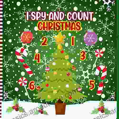 I Spy And Count Christmas: A Fun Activity Of Numbers Counting Game For Kids Preschoolers Toddlers Kindergarten With Christmas Characters ( Learn Counting Numbers )