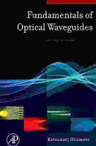 Fundamentals Of Optical Waveguides (Optics Photonics Series)