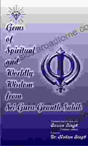 Gems Of Spiritual And Worldly Wisdom From Sri Guru Granth Sahib