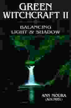 Green Witchcraft II: Balancing Light Shadow