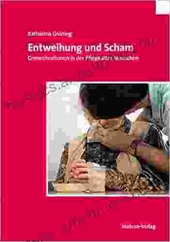 Entweihung Und Scham: Grenzsituationen In Der Pflege Alter Menschen