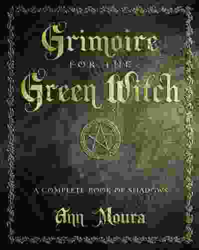 Grimoire for the Green Witch: A Complete of Shadows (Green Witchcraft 5)