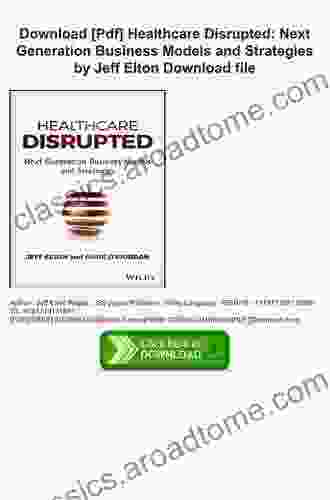 Healthcare Disrupted: Next Generation Business Models And Strategies