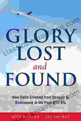 Glory Lost and Found: How Delta Climbed from Despair to Dominance in the Post 9/11 Era