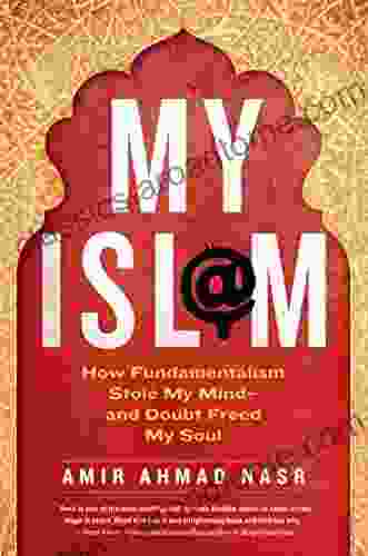 My Isl M: How Fundamentalism Stole My Mind And Doubt Freed My Soul