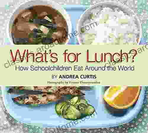 What S For Lunch?: How Schoolchildren Eat Around The World