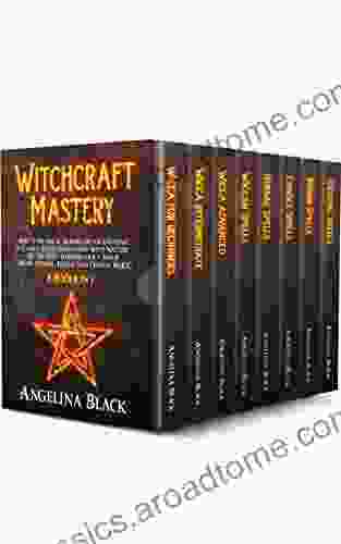 Witchcraft Mastery: How To Become A Modern Witch And Cast Powerful Spells Communing With Nature All You Need To Know About Magic (Moon Candle Herbal And Crystal Spells) 8 In 1