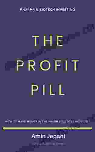 The Profit Pill: How To Make Money In The Pharmaceutical Industry