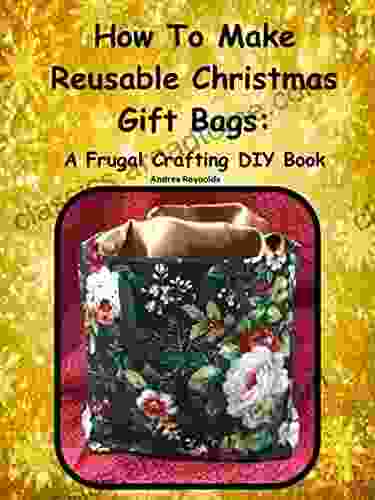 How To Make Reusable Christmas Gift Bags: A Frugal Crafting DIY