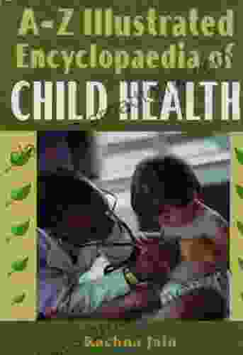 A Z Illustrated Encyclopedia Of Child Health