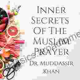 Inner Secrets Of The Muslim Prayer: Spiritual Teachings Of Quran Sunnah Ibn Taymiyyah And Ibn Al Qayyim To Achieve Concentration In The Prayer (Accepted Islamic Prayers)