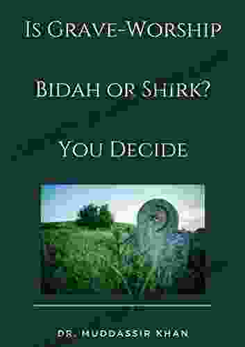 Is Grave Worship Bidah Or Shirk? You Decide