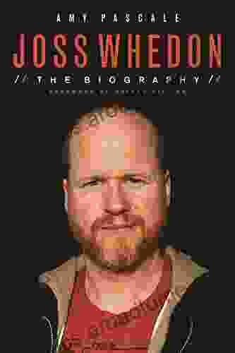 Joss Whedon: The Biography Amy Pascale